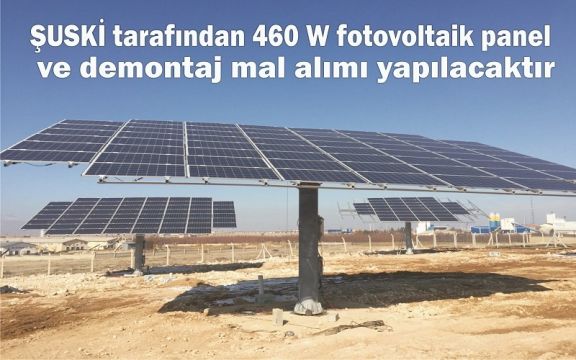 ŞUSKİ tarafından 460 W fotovoltaik panel alımı ve demontaj mal alımı 